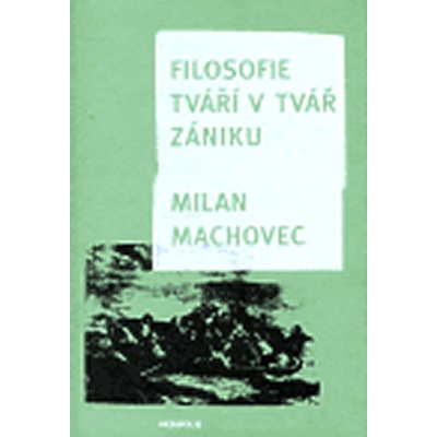 Filosofie tváří v tvář zániku - brož. - Milan Machovec