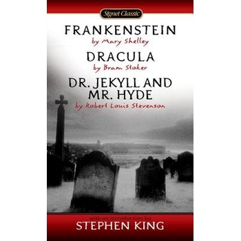 Frankenstein. Dracula. Dr Jekyll and Mr Hyde