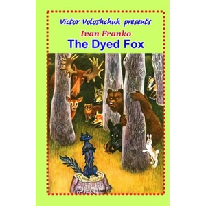 The Dyed Fox | Ivan Franko, Victor Voloshchuk (ISBN: 9798613800254)