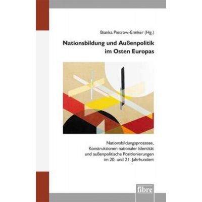Nationsbildung und Außenpolitik im Osten Europas