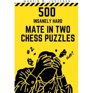 500 Insanely Hard Mate in Two Chess Puzzles | Martin B. Justesen (2024)
