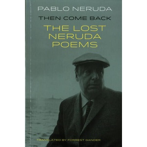 Then Come Back | Pablo Neruda (ISBN: 9781780373607)