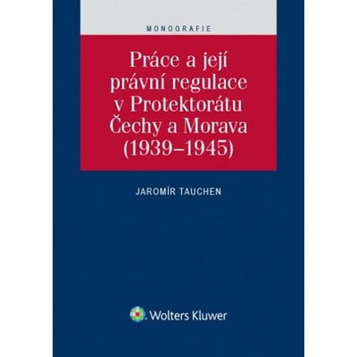 Práce a její právní regulace v Protektorátu Čechy a Morava