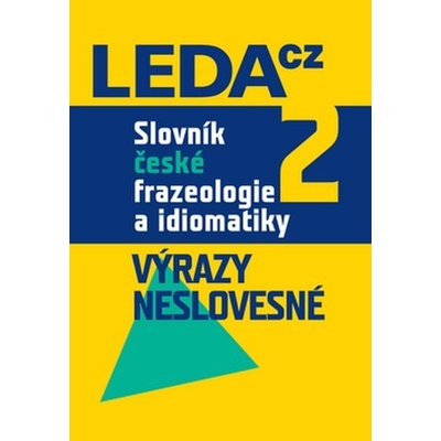 Slovník české frazeologie a idiomatiky 2 - Výrazy neslovesné...