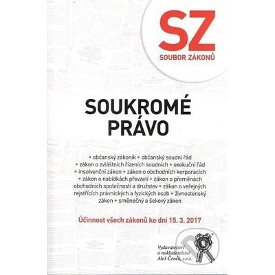 Soubor zákonů. Soukromé právo - Účinnost všech zákonů ke dni 15. 3. 2017 - Aleš Čeněk