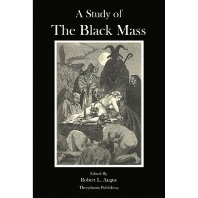 A Study of the Black Mass (Montague Summers,Pierre Geyraud,Marquis de Sade)(Brožovaná)