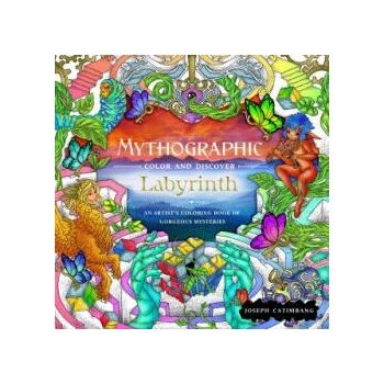 Mythographic Color and Discover: Labyrinth: An Artist's Coloring Book of Gorgeous Mysteries