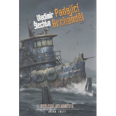 Poslední velkoměsto 3 - Padající Archanděl - Vladimír Šlechta