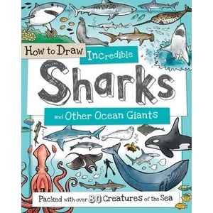 How to Draw Incredible Sharks and Other Ocean Giants | Fiona Gowen (ISBN: 9781438008530)