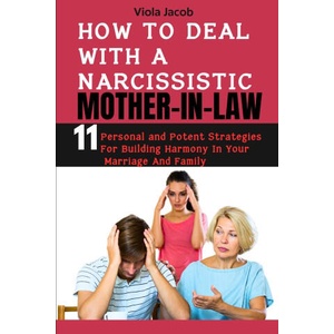 HOW TO DEAL WITH A NARCISSISTIC MOTHER-IN-LAW (ISBN: 9798879985535)