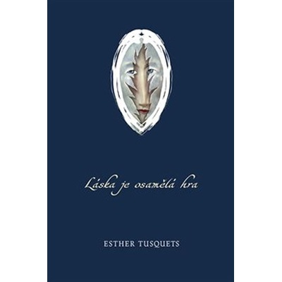 Láska je osamělá hra - Esther Tusquets