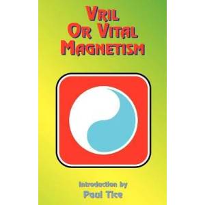 Vril or Vital Magnetism | Paul Tice (ISBN: 9781585090303)