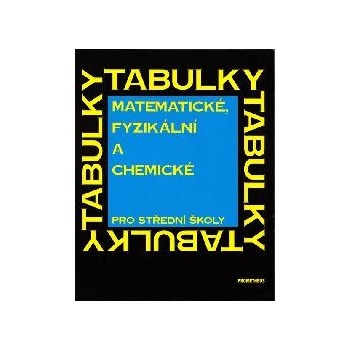 Matematické, fyzikální a chemické tabulky pro střední školy - J. Mikulčák