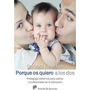 Porque os quiero a los dos : pedagogía sistémica para padres y profesionales de la educación | BARBARA INNECKEN (ISBN: 9788433028068)