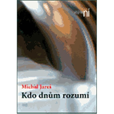 Kdo dnům rozumí - Michal Jareš
