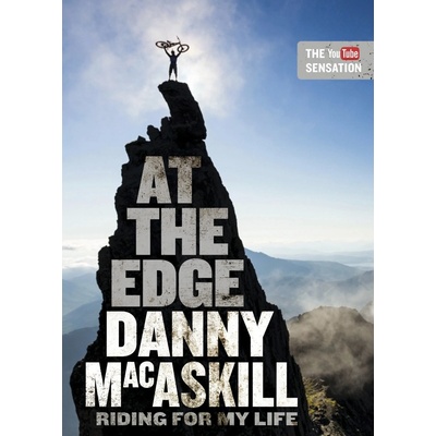 At the Edge: Riding for My Life - Danny MacAskill - Hardcover