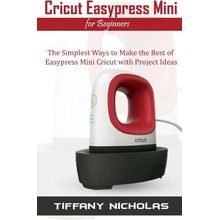 Cricut Easypress Mini for Beginners Tiffany Nicholas