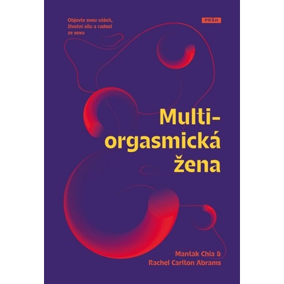 Multiorgasmická žena - Mantak Chia, Rachel Carlton Abrams