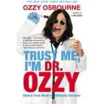 Grand Central Publishing Trust Me, I'm Dr. Ozzy: Advice from Rock's Ultimate Survivor | Ozzy Osbourne, Chris Ayres