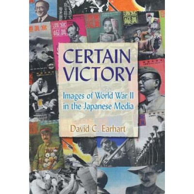 Certain Victory: Images of World War II in the Japanese Media | David C. Earhart