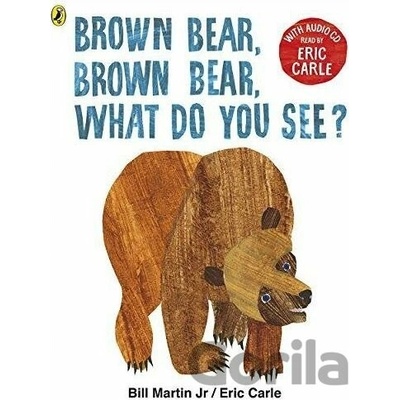 Brown Bear, Brown Bear, What Do You See? Carle Eric