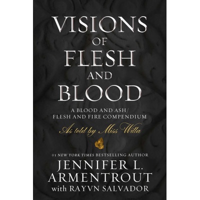 Visions of Flesh and Blood: A Blood and Ash/Flesh and Fire Compendium