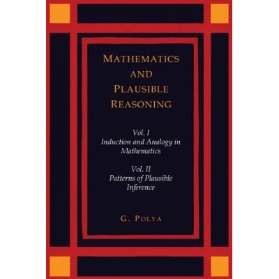 Mathematics and Plausible Reasoning [Two Volumes in One] | Polya, George (Stanford Univ. Stanford University, California Stanford Univ. Stanford Univ. Stanford Univ. Stanford Univ. Stanford Univ. Stanford Univ