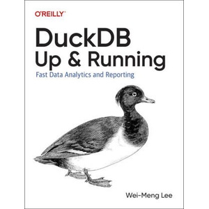 Duckdb: Up and Running | Wei-Meng Lee (ISBN: 9781098159696)
