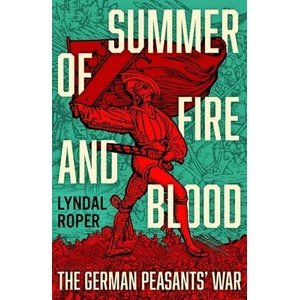 Summer of Fire and Blood | Lyndal Roper (ISBN: 9781399818025)