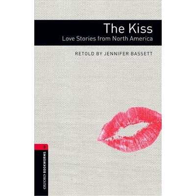 Oxford Bookworms Library 3 Kiss Love Stories from North America Hedge T. Bassett J.