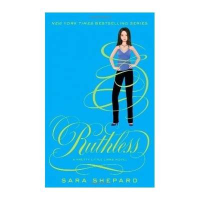 Ruthless: Pretty Little Liars: Book 10 - - Sara Shepard