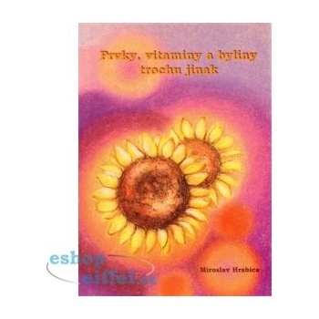 Prvky, vitaminy a byliny trochu jinak - Miroslav Hrabica