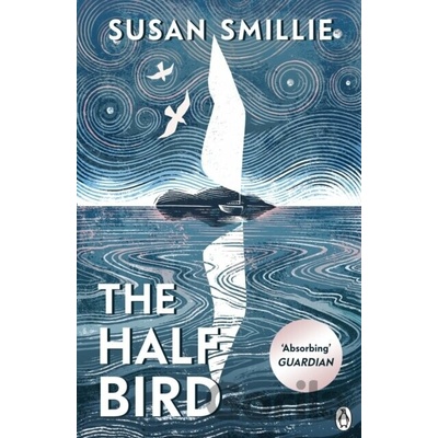 The Half Bird - Susan Smillie