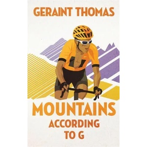 Mountains According to G | Geraint Thomas (ISBN: 9781529410983)
