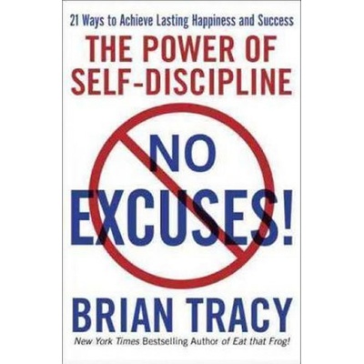 No Excuses! - Brian Tracy