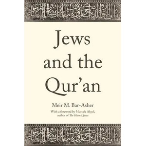 Jews and the Qur'an | Meir M. Bar-asher, Mustafa Akyol, Ethan Rundell (ISBN: 9780691211350)