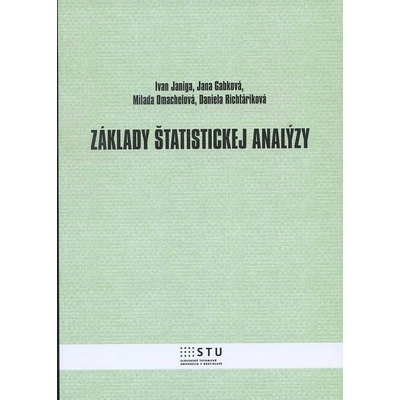 Základy štatistickej analýzy - Jana Gabková, Milada Omachelová, Daniela Richtáriková