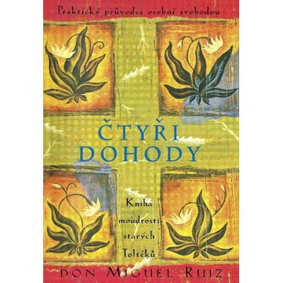 Čtyři dohody - Kniha moudrosti starých Toltéků - Miguel Ruiz Don