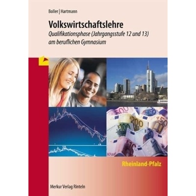 Volkswirtschaftslehre - Qualifikationsphase (Jahrgangsstufen 12 und 13) am beruflichen Gymnasium Rheinland-Pfalz - Boller, Eberhard