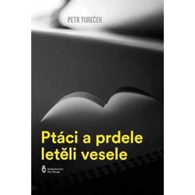 Ptáci a prdele letěli vesele - Petr Tureček