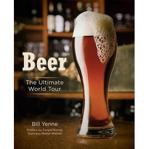 Beer: The Ultimate World Tour | Bill Yenne (ISBN: 9780785843771)
