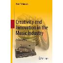 Creativity and Innovation in the Music Industry Tschmuck PeterPevná vazba