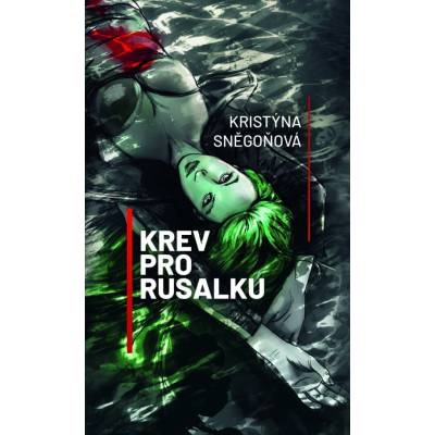 Krev pro rusalku - Kristýna Sněgoňová