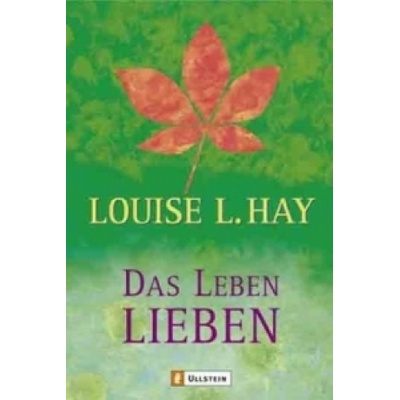 Das Leben lieben - Louise L. Hay