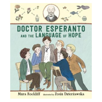 Doctor Esperanto and the Language of Hope | Mara Rockliff, Zosia Dzierzawska