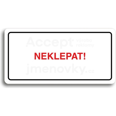 ACCEPT Piktogram NEKLEPAT - bílá tabulka - barevný tisk