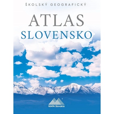 Školský geografický atlas Slovensko - Anton Magula, prof. RNDr. Ladislav Tolmáči PhD.