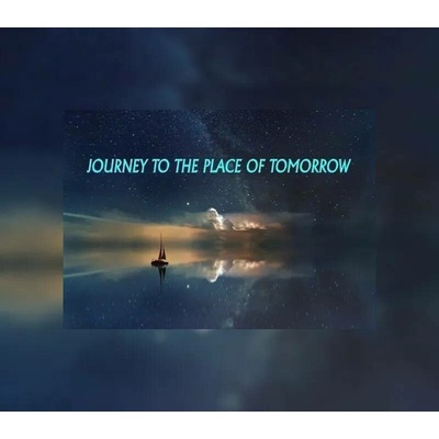 Journey to the Place of Tomorrow