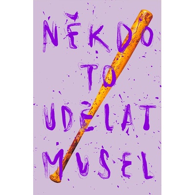 Někdo to udělat musel