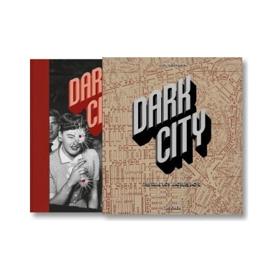 Dark City. The Real Los Angeles Noir